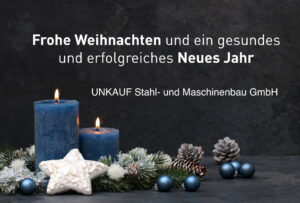 Edelstahl und Metallbau in Kulmbach 7 Frohe Weihnachten und ein gesundes und erfolgreiches Neues Jahr wünscht die Firma UNKAUF Stahl- und Maschinenbau GmbH. Es sind brennende Kerzen und Weihnachtsdekoration zu sehen.